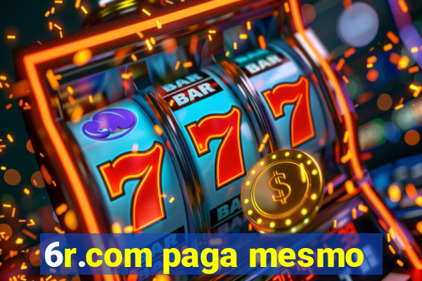 6r.com paga mesmo